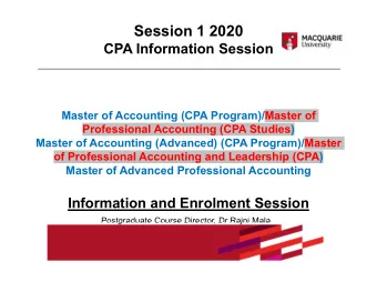 Session 1 2020  CPA Information Session  Master of Accounting (CPA Program)/Master of  Professional