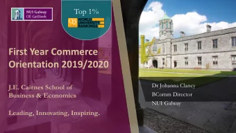 Orientation 2019/2020  Dr Johanna Clancy  J.E. Cairnes School of  BComm Director  Business &amp;