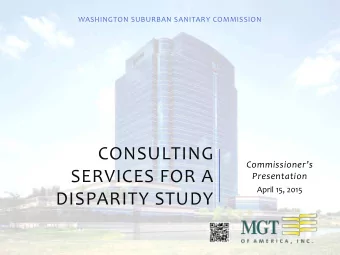 CONSULTING  Commissioners  SERVICES FOR A  Presentation  April 15, 2015  DISPARITY STUDY  MGT OF