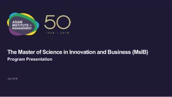 The Master of Science in Innovation and Business (MsIB)  Program Presentation  July 2018  What is