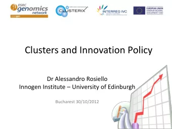 Clusters and Innovation Policy  Dr Alessandro Rosiello Innogen Institute  University of