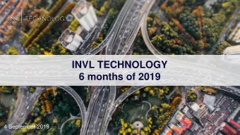 6 months of 2019  4 September 2019  INVL TECHNOLOGY  KEY FIGURES KEY FIGURES OF INVL TECHNOLOGY