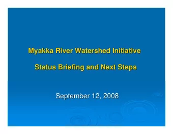 Myakka River Watershed Initiative  Myakka River Watershed Initiative  Status Briefing and Next