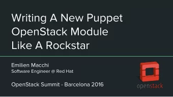 Writing A New Puppet  OpenStack Module  Like A Rockstar  Emilien Macchi  Software Engineer @ Red