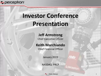 Investor Conference  Presentation  Jeff Armstrong  Chief Executive Officer  Keith Marchiando  Chief