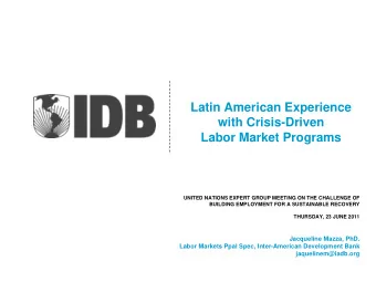Latin American Experience  with Crisis-Driven  Labor Market Programs  UNITED NATIONS EXPERT GROUP