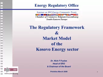 The Regulatory Framework  &amp;  Market Model  of the  Kosovo Energy sector  Dr. Nick F Frydas