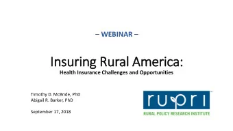 Insuring  g Rural  al Am  America:  a:  Health Insurance Challenges and Opportunities  Timothy D.