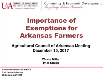 Importance of  Exemptions for  Arkansas Farmers  Agricultural Council of Arkansas Meeting  December