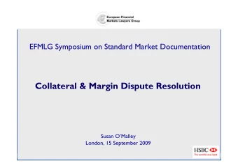 Collateral &amp; Margin Dispute Resolution  Susan OMalley  London, 15 September 2009  Topics