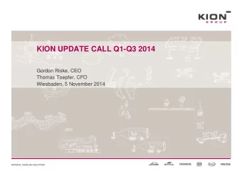 KION UPDATE CALL Q1-Q3 2014  Gordon Riske, CEO  Thomas Toepfer, CFO  Wiesbaden, 5 November 2014