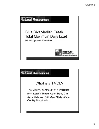 Blue RiverIndian Creek  Total Maximum Daily Load  Bill Whipps and John Hoke  What is a TMDL?