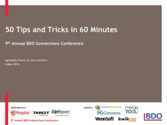 50 Tips and Tricks in 60 Minutes 9 th Annual BDO Connections Conference  Agnieszka Parent &amp; Jim