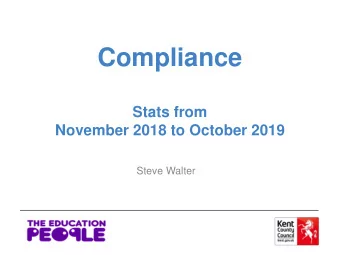 Compliance  Stats from  November 2018 to October 2019  Steve Walter Compliance  Why ?