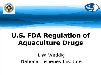 U.S. FDA Regulation of  Aquaculture Drugs  Lisa Weddig  National Fisheries Institute  Who is NFI?