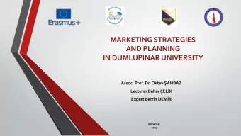 IN DUMLUPINAR UNIVERSITY Assoc . Prof. Dr. Oktay AHBAZ Lecturer Bahar ELK Expert Berrin