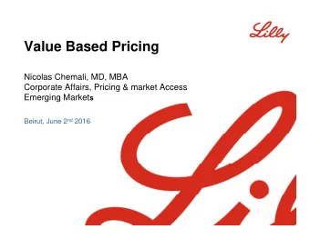 Value Based Pricing  Value Based Pricing  Ni  Nicolas Chemali, MD, MBA  l  Ch  li MD MBA  Corporate