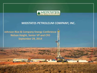 MIDSTATES PETROLEUM COMPANY, INC.  Johnson Rice &amp; Company Energy Conference  Nelson Haight,