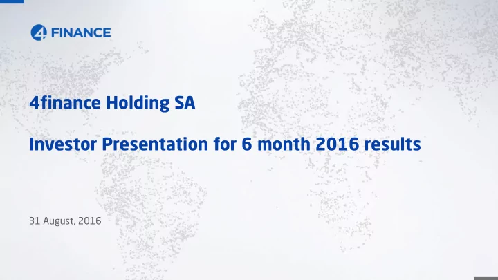 4finance holding sa investor presentation for 6 month