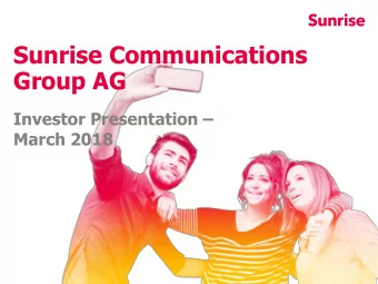 Group AG Investor Presentation   March 2018 Sunrise  leading fully integrated challenger in