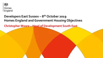 Developers East Sussex  8 th October 2019 Homes England and Government Housing Objectives