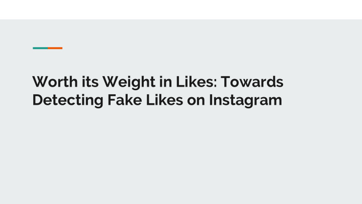 worth its weight in likes towards detecting fake likes on