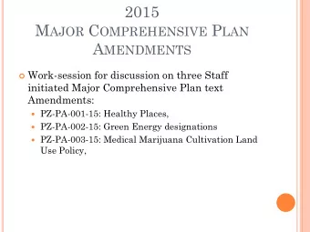 2015 M AJOR C OMPREHENSIVE P LAN A MENDMENTS  Work-session for discussion on three Staff
