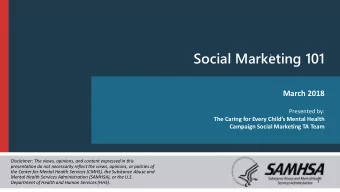 Social Marketing 101  1  March 2018  Presented by:  The Caring for Every Childs Mental Health