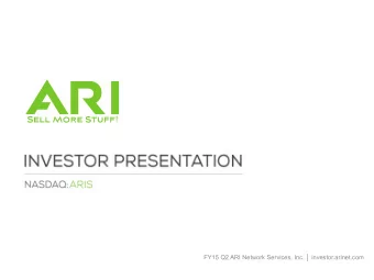 FY15 Q2 ARI Network Services, Inc.  investor.arinet.com  Statements in this presentation are