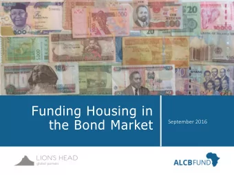 Funding Housing in  the Bond Market  September 2016  Overview: ALCB Fund  PART 1  Overview of ALCB