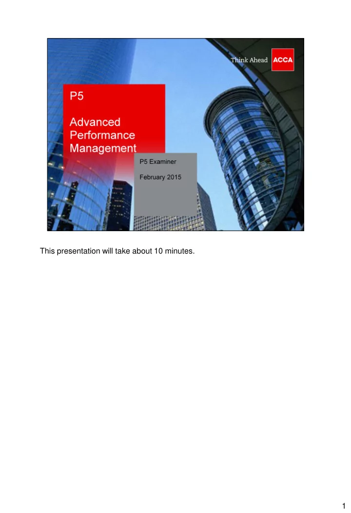 this presentation will take about 10 minutes 1 this