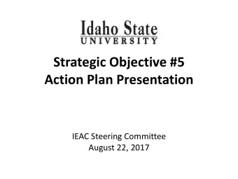 Strategic Objective #5  Action Plan Presentation  IEAC Steering Committee  August 22, 2017  DRAFT