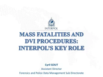 Forensics and Police Data Management Sub Directorate  General overview on INTERPOL and its