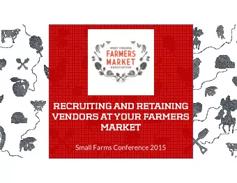 RECRUITING  RECRUITING AND RETAINING  AND RETAINING  VENDORS AT YOUR FARMERS  VENDORS AT YOUR