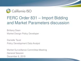FERC Order 831  Import Bidding  and Market Parameters discussion  Brittany Dean  Market Design