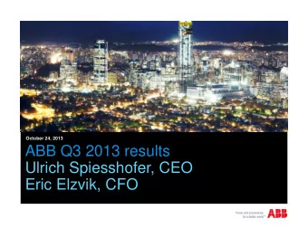 ABB Q3 2013 results  Ulrich Spiesshofer, CEO  Eric Elzvik, CFO  Important notices  This
