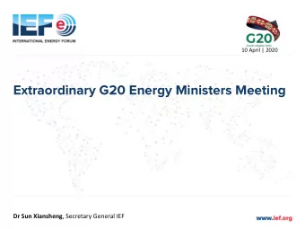 Extraordinary G20 Energy Ministers Meeting Dr Sun Xiansheng , Secretary General IEF  COVID-19 oil