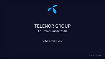TELENOR GROUP  Fourth quarter 2018  Sigve Brekke, CEO  1  Disclaimer  The following presentation is