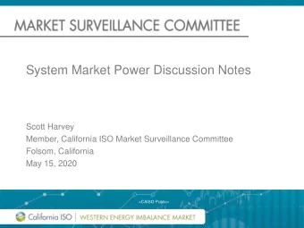 System Market Power Discussion Notes  Scott Harvey  Member, California ISO Market Surveillance