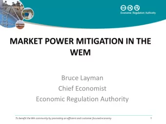 Bruce Layman  Chief Economist  Economic Regulation Authority  To benefit the WA community by