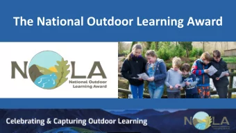 The National Outdoor Learning Award  An award scheme to celebrate and  capture peoples