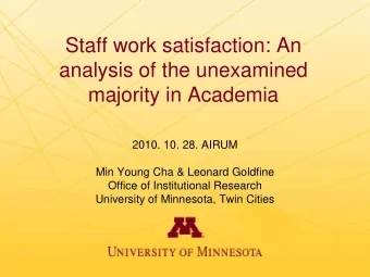 Staff work satisfaction: An  analysis of the unexamined  majority in Academia  2010. 10. 28. AIRUM