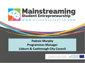 Padraic Murphy  Programmes Manager  Lisburn &amp; Castlereagh City Council  This programme has been