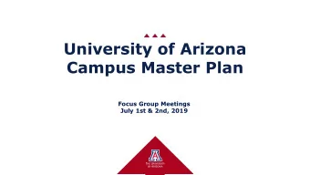 University of Arizona  Campus Master Plan  Focus Group Meetings  July 1st &amp; 2nd, 2019