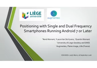Positioning with Single and Dual Frequency Smartphones Running Android 7 or Later * Ren Warnant,
