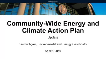 Community-Wide Energy and  Climate Action Plan  Update  Kambiz Agazi, Environmental and Energy