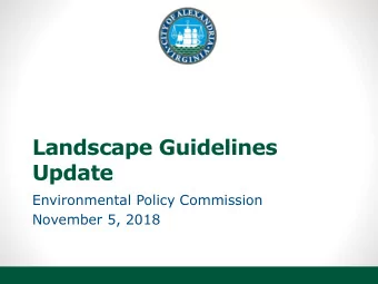 Landscape Guidelines  Update  Environmental Policy Commission  November 5, 2018  Overview  The