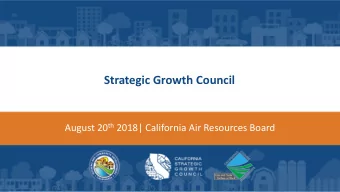 Strategic Growth Council August 20 th 2018| California Air Resources Board About the Strategic