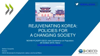 REJUVENATING KOREA:  POLICIES FOR  A CHANGING SOCIETY  MOHW-PCASPP-OECD Joint Conference on