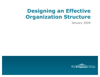 Designing an Effective  Organization Structure  January 2009  Effective organization design